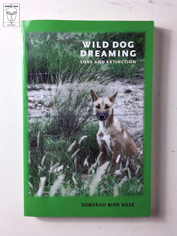 Deborah Bird Rose - Wild Dog Dreaming